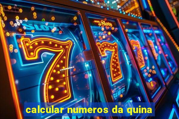 calcular numeros da quina